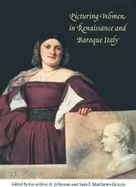 Johnson / Matthews Grieco |  Picturing Women in Renaissance and Baroque Italy | Buch |  Sack Fachmedien