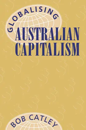 Catley |  Globalising Australian Capitalism | Buch |  Sack Fachmedien