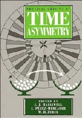 Halliwell / Perez-Mercader / Pérez-Mercader |  Physical Origins of Time Asymmetry | Buch |  Sack Fachmedien