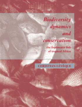 Leveque / Lévêque | Biodiversity Dynamics and Conservation | Buch | 978-0-521-57033-6 | sack.de