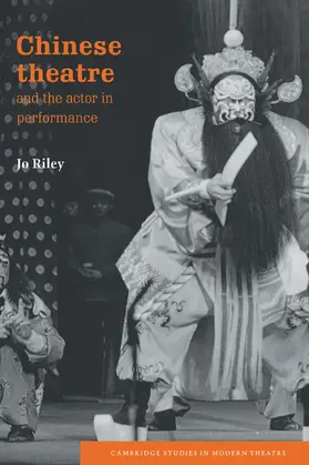 Riley / Bradby |  Chinese Theatre and the Actor in Performance | Buch |  Sack Fachmedien