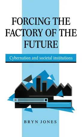 Jones |  Forcing the Factory of the Future | Buch |  Sack Fachmedien