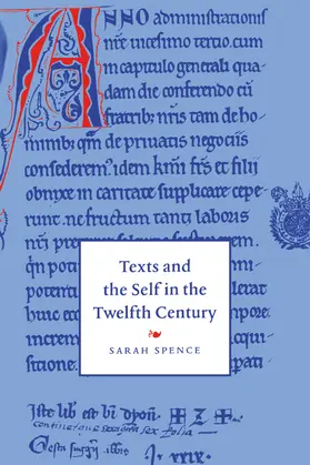 Spence |  Texts and the Self in the Twelfth Century | Buch |  Sack Fachmedien