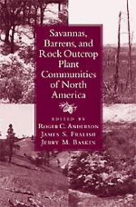 Anderson / Fralish / Baskin |  Savannas, Barrens, and Rock Outcrop Plant Communities of North America | Buch |  Sack Fachmedien