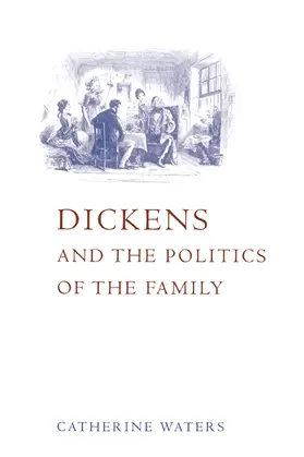 Waters |  Dickens and the Politics of the Family | Buch |  Sack Fachmedien