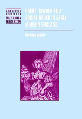 Walker |  Crime, Gender and Social Order in Early Modern England | Buch |  Sack Fachmedien