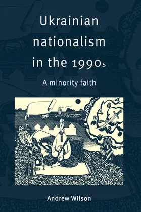 Wilson |  Ukrainian Nationalism in the 1990s | Buch |  Sack Fachmedien