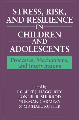 Haggerty / Sherrod / Garmezy |  Stress, Risk, and Resilience in Children and Adolescents | Buch |  Sack Fachmedien