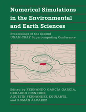 García-García / Cisneros / Fernández-Eguiarte |  Numerical Simulations in the Environmental and Earth             Sciences | Buch |  Sack Fachmedien