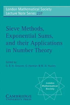 Greaves / Harman / Huxley |  Sieve Methods, Exponential Sums, and Their Applications in Number Theory | Buch |  Sack Fachmedien