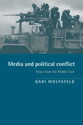 Wolfsfeld |  Media and Political Conflict | Buch |  Sack Fachmedien