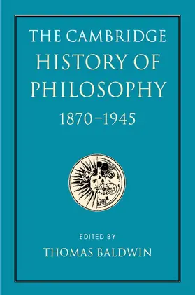 Baldwin |  The Cambridge History of Philosophy 1870-1945 | Buch |  Sack Fachmedien