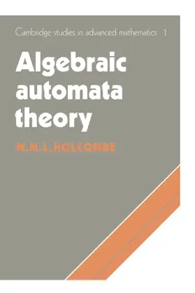 Holcombe / Bollobas |  Algebraic Automata Theory | Buch |  Sack Fachmedien