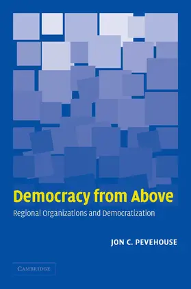 Pevehouse |  Democracy from Above | Buch |  Sack Fachmedien
