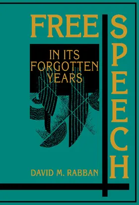 Rabban |  Free Speech in its Forgotten Years, 1870-1920 | Buch |  Sack Fachmedien