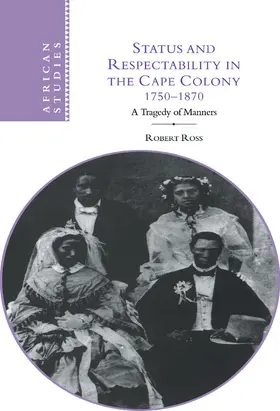 Ross |  Status and Respectability in the Cape Colony, 1750-1870 | Buch |  Sack Fachmedien