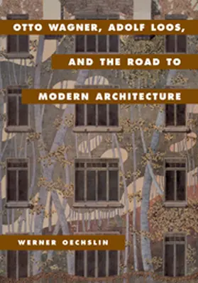 Oechslin |  Otto Wagner, Adolf Loos, and the Road to Modern Architecture | Buch |  Sack Fachmedien