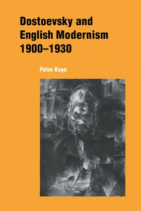 Kaye | Dostoevsky and English Modernism 1900-1930 | Buch | 978-0-521-62358-2 | www.sack.de