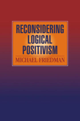 Friedman |  Reconsidering Logical Positivism | Buch |  Sack Fachmedien