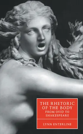 Enterline / Orgel / Barton |  The Rhetoric of the Body from Ovid to Shakespeare | Buch |  Sack Fachmedien
