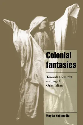 Yegenoglu / Alexander / Seidman |  Colonial Fantasies | Buch |  Sack Fachmedien