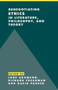 Adamson / Freadman / Parker |  Renegotiating Ethics in Literature, Philosophy, and             Theory | Buch |  Sack Fachmedien
