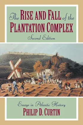 Curtin / Burke |  The Rise and Fall of the Plantation Complex | Buch |  Sack Fachmedien