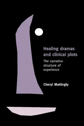 Mattingly |  Healing Dramas and Clinical Plots | Buch |  Sack Fachmedien