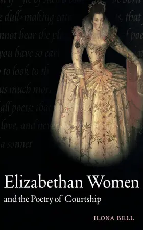 Bell |  Elizabethan Women and the Poetry of Courtship | Buch |  Sack Fachmedien