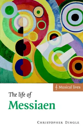 Dingle |  The Life of Messiaen | Buch |  Sack Fachmedien