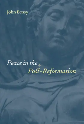 Bossy |  Peace in the Post-Reformation | Buch |  Sack Fachmedien