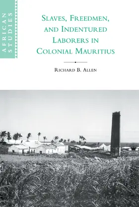 Allen |  Slaves, Freedmen and Indentured Laborers in Colonial Mauritius | Buch |  Sack Fachmedien