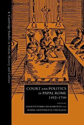 Signorotto / Visceglia / Fragnito |  Court and Politics in Papal Rome, 1492 1700 | Buch |  Sack Fachmedien