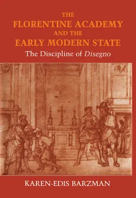 Barzman |  The Florentine Academy and the Early Modern State | Buch |  Sack Fachmedien