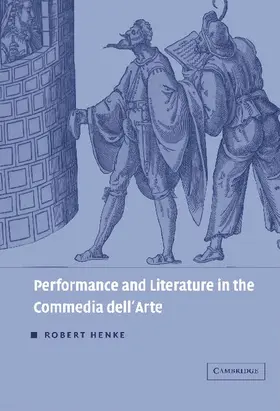 Henke |  Performance and Literature in the Commedia Dell'arte | Buch |  Sack Fachmedien