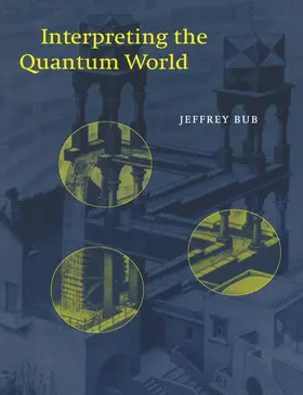 Bub |  Interpreting the Quantum World | Buch |  Sack Fachmedien