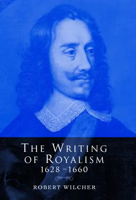Wilcher |  The Writing of Royalism 1628-1660 | Buch |  Sack Fachmedien