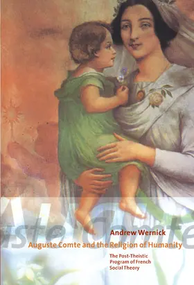 Wernick |  Auguste Comte and the Religion of Humanity | Buch |  Sack Fachmedien