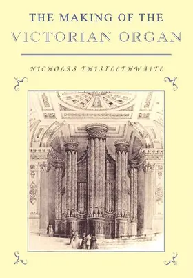 Thistlethwaite / Butt / Dreyfus |  The Making of the Victorian Organ | Buch |  Sack Fachmedien