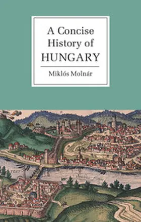 Molnár |  A Concise History of Hungary | Buch |  Sack Fachmedien