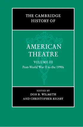 Wilmeth / Bigsby |  The Cambridge History of American Theatre | Buch |  Sack Fachmedien
