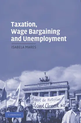 Mares |  Taxation, Wage Bargaining, and Unemployment | Buch |  Sack Fachmedien