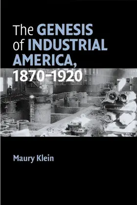 Klein |  The Genesis of Industrial America, 1870-1920 | Buch |  Sack Fachmedien