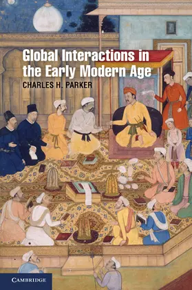 Parker |  Global Interactions in the Early Modern Age, 1400-1800 | Buch |  Sack Fachmedien