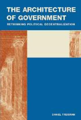 Treisman | The Architecture of Government | Buch | 978-0-521-69382-0 | sack.de