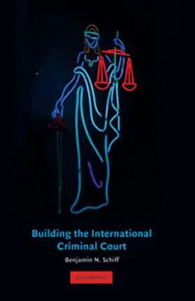 Schiff |  Building the International Criminal Court | Buch |  Sack Fachmedien