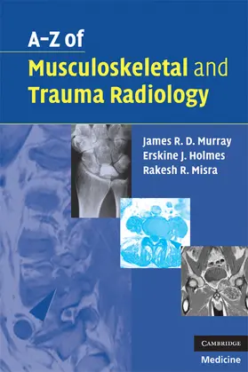 Murray / Holmes / Misra |  A-Z of Musculoskeletal and Trauma Radiology | Buch |  Sack Fachmedien