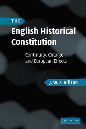 Allison | The English Historical Constitution | Buch | 978-0-521-70236-2 | sack.de