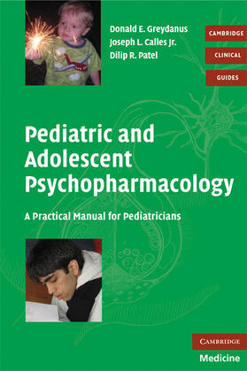 Greydanus / Calles, Jr / Patel | Pediatric and Adolescent Psychopharmacology | Buch | 978-0-521-70567-7 | sack.de