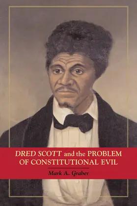 Graber |  Dred Scott and the Problem of Constitutional Evil | Buch |  Sack Fachmedien